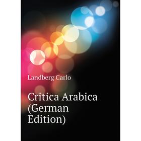 

Книга Critica Arabica (German Edition)