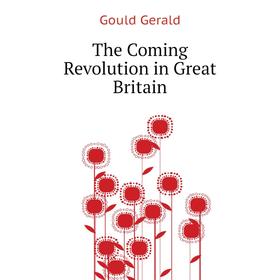 

Книга The Coming Revolution in Great Britain