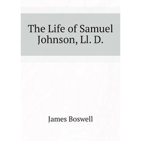

Книга The Life of Samuel Johnson, Ll. D.