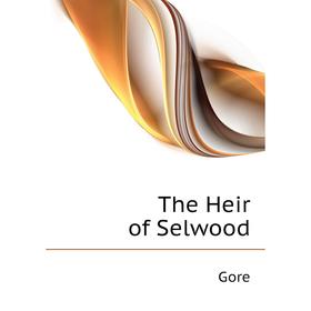 

Книга The Heir of Selwood