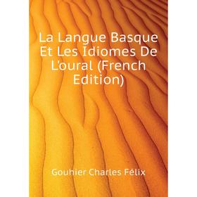 

Книга La Langue Basque Et Les Idiomes De L'oural