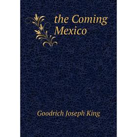 

Книга The Coming Mexico