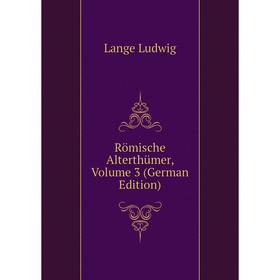 

Книга Römische Alterthümer. Volume 3 (German Edition). Lange Ludwig
