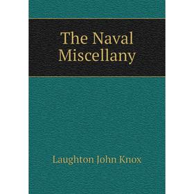 

Книга The Naval Miscellany