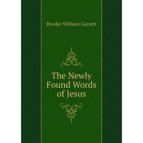 

Книга The Newly Found Words of Jesus