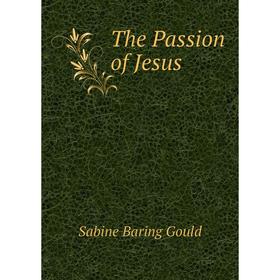 

Книга The Passion of Jesus