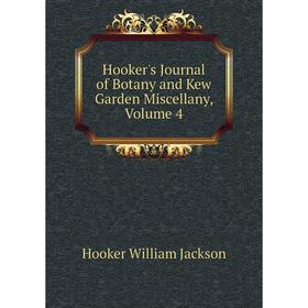 

Книга Hooker's Journal of Botany and Kew Garden Miscellany. Volume 4. Hooker William Jackson