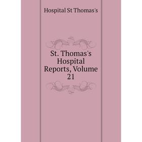 

Книга St. Thomas's Hospital Reports. Volume 21. Hospital St Thomas's