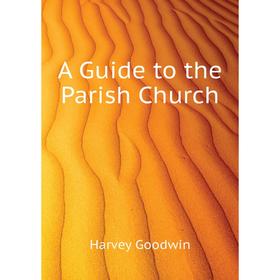 

Книга A Guide to the Parish Church