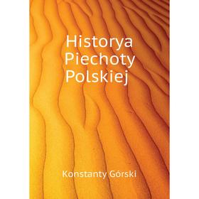 

Книга Historya Piechoty Polskiej