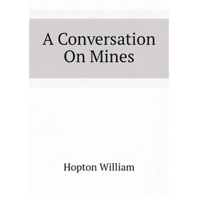 

Книга A Conversation On Mines