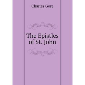 

Книга The Epistles of St. John