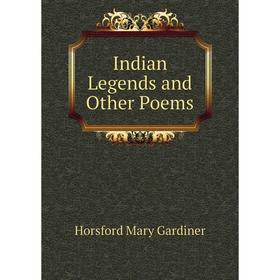 

Книга Indian Legends and Other Poems