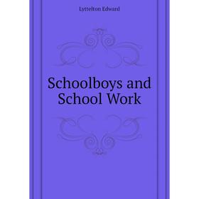 

Книга Schoolboys and School Work