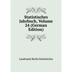 

Книга Statistisches Jahrbuch. Volume 24 (German Edition). Landesamt Berlin Statistisches