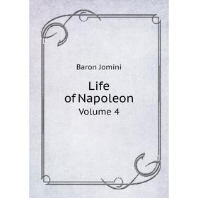 

Книга Life of Napoleon Volume 4