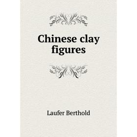 

Книга Chinese clay figures