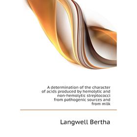 

Книга A determination of the character of acids produced by hemolytic and non-hemolytic streptococci from pathogenic sources and from milk. Langwell B