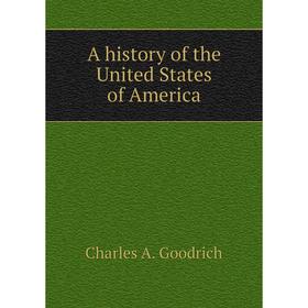 

Книга A history of the United States of America. Charles A. Goodrich
