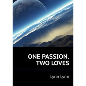 

Книга ONE PASSIONTWO LOVES