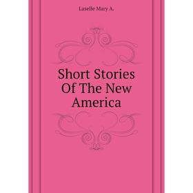 

Книга Short Stories Of The New America