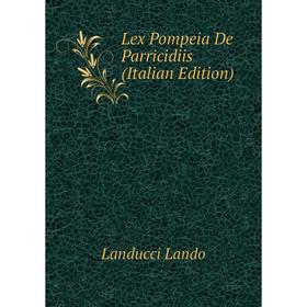 

Книга Lex Pompeia De Parricidiis