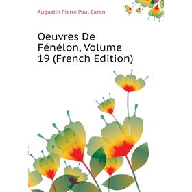 

Книга Oeuvres de Fénélon, Volume 19