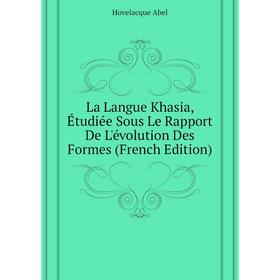 

Книга La Langue Khasia, Étudiée Sous Le Rapport De L'évolution Des Formes