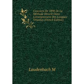 

Книга Concours De 1898 De La Méthode Directe Dans L'enseignement Des Langues Vivantes (French Edition). Laudenbach M
