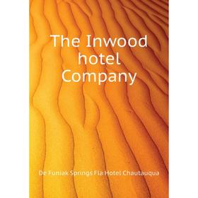 

Книга The Inwood hotel Company. De Funiak Springs Fla Hotel Chautauqua