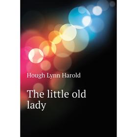 

Книга The little old lady