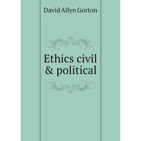 

Книга Ethics civil & political