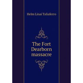 

Книга The Fort Dearborn massacre