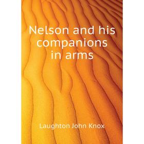 

Книга Nelson and his companions in arms