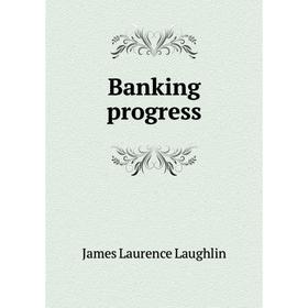 

Книга Banking progress