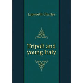 

Книга Tripoli and young Italy