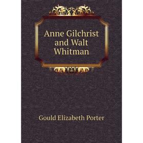 

Книга Anne Gilchrist and Walt Whitman