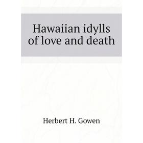 

Книга Hawaiian idylls of love and death