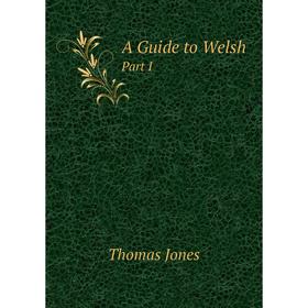 

Книга A Guide to WelshPart I