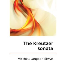 

Книга The Kreutzer sonata