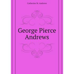 

Книга George Pierce Andrews