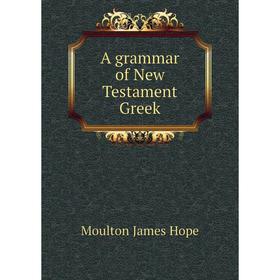 

Книга A grammar of New Testament Greek