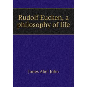 

Книга Rudolf Eucken, a philosophy of life