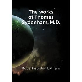 

Книга The works of Thomas Sydenham, M. D.