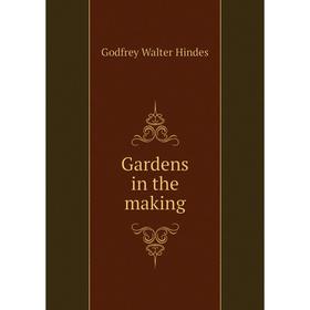 

Книга Gardens in the making