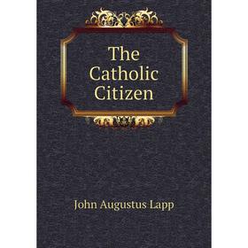 

Книга The Catholic Citizen