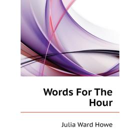 

Книга Words For The Hour