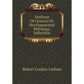 

Книга Outlines Of General Or Developmental Philology Inflection