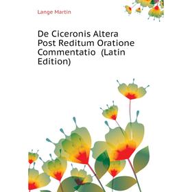 

Книга De Ciceronis Altera Post Reditum Oratione Commentatio (Latin Edition). Lange Martin