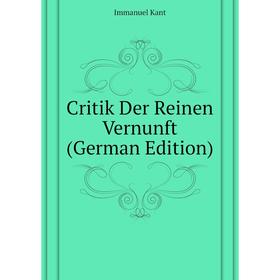 

Книга Critik Der Reinen Vernunft (German Edition)